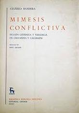 Mímesis conflictiva: Ficción literaria y violencia en Cervantes y Calderón
