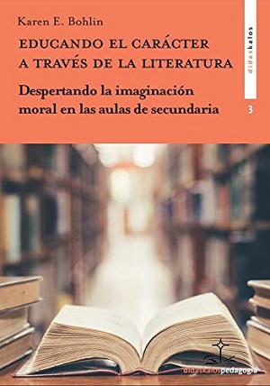 Educando el carácter a través de la literatura. Despertando la imaginación moral en las aulas de secundaria