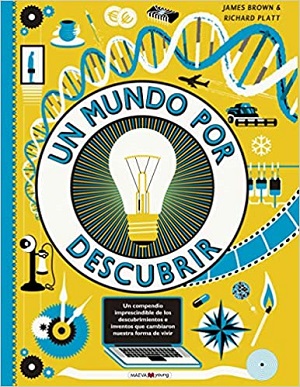 Un mundo por descubrir: 30 inventos y descubrimientos que han cambiado nuestra forma de vivir