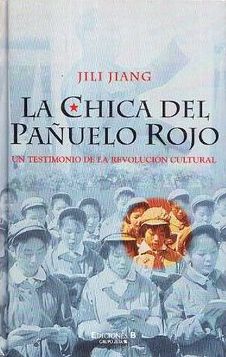 La chica del pañuelo rojo. Un testimonio de la Revolución Cultural
