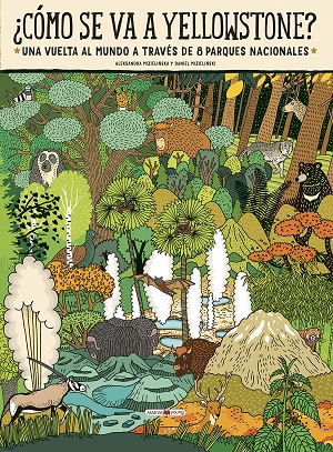 ¿Cómo se va a Yellowstone?: Una vuelta al mundo a través de 8 parques nacionales