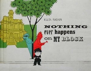 Nothing ever happens on my block