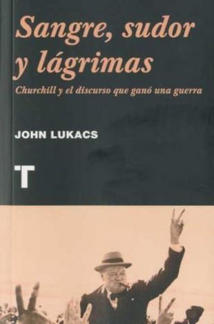 Sangre, sudor y lágrimas: Churchill y el discurso que ganó una guerra