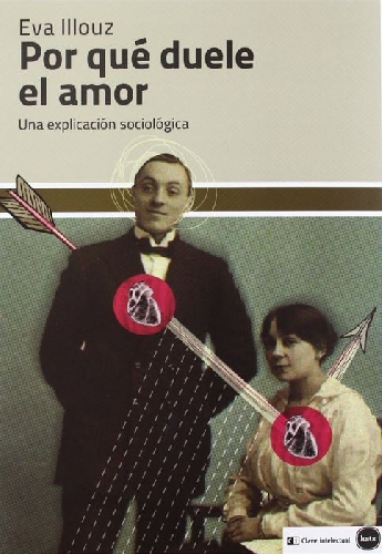 Por qué duele el amor. Una explicación sociológica (y 5)