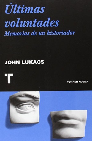 Últimas voluntades. Memorias de un historiador