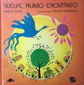 Vuelve, pájaro encantado
