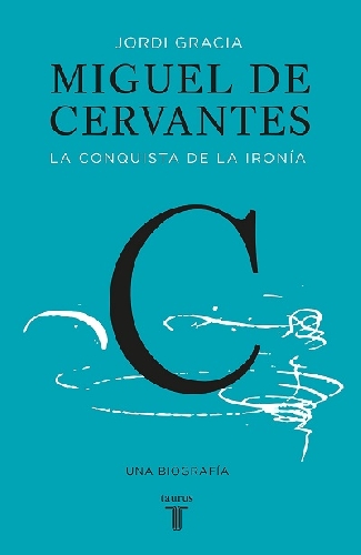 Miguel de Cervantes: la conquista de la ironía