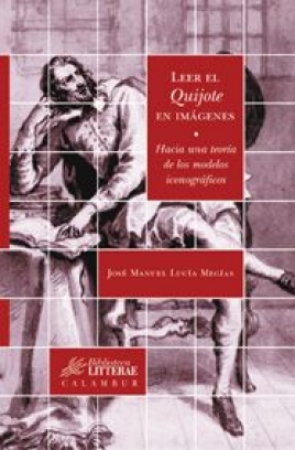 Leer el Quijote en imágenes, de José Manuel Lucía Megías