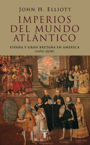 Imperios del mundo atlántico: España y Gran Bretaña en América, 1492-1830