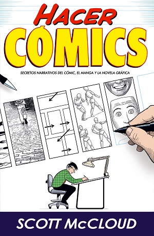 Hacer Cómics. Secretos narrativos del cómic, el manga y la novela gráfica