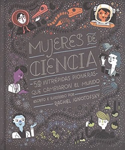 Mujeres de ciencia. 50 intrépidas pioneras que cambiaron el mundo
