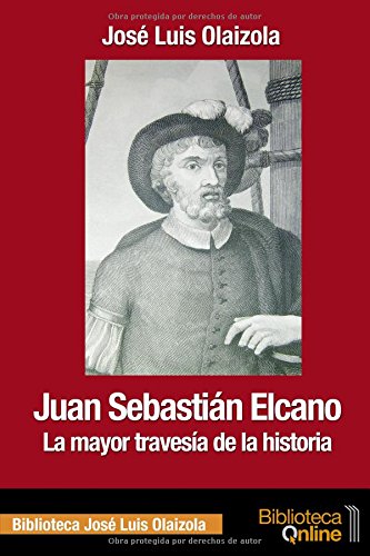 Juan Sebastián Elcano. La mayor travesía de la historia