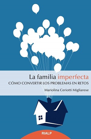 La familia imperfecta. Cómo convertir los problemas en retos